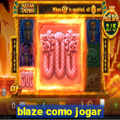 blaze como jogar