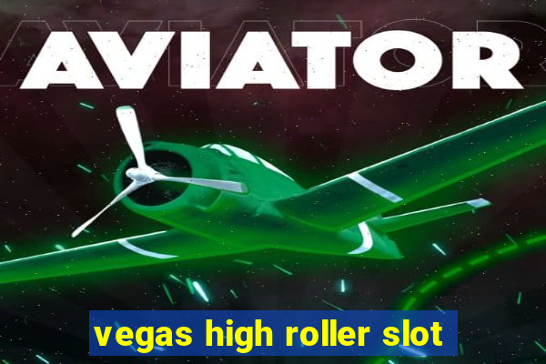 vegas high roller slot