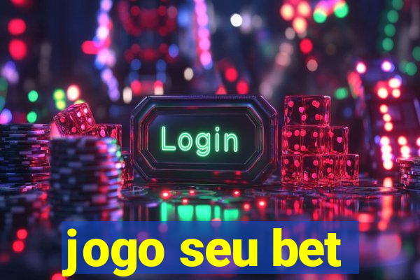 jogo seu bet