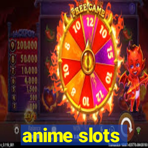 anime slots