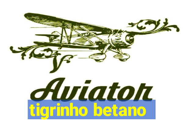 tigrinho betano