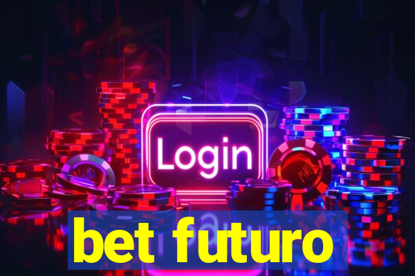 bet futuro