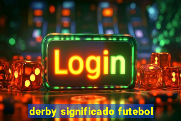 derby significado futebol