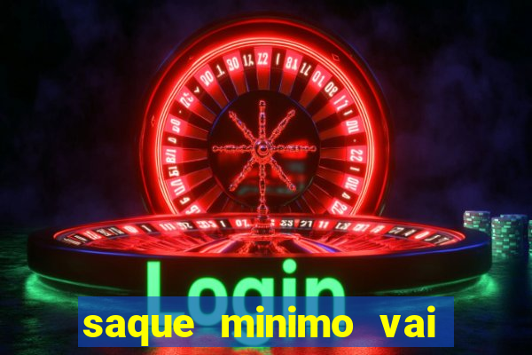 saque minimo vai de bet