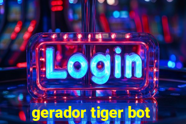 gerador tiger bot