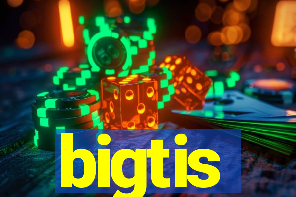 bigtis