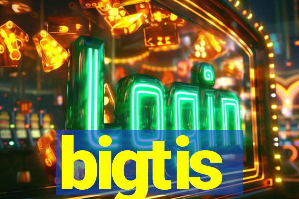 bigtis