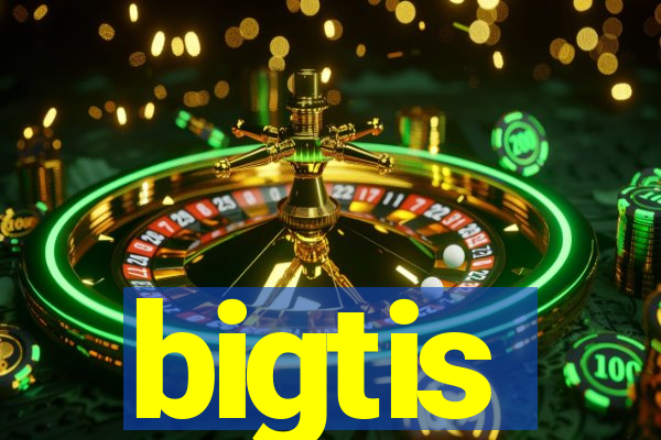 bigtis