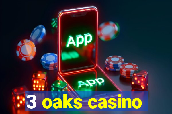 3 oaks casino