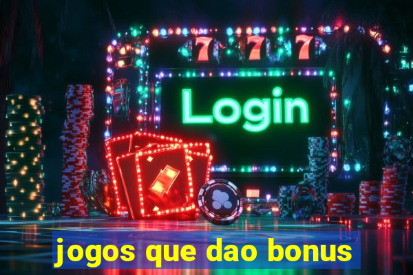 jogos que dao bonus