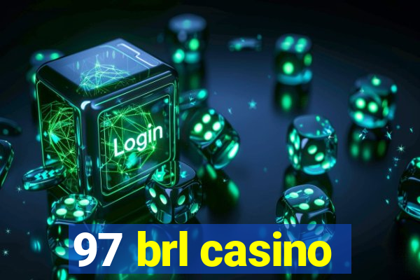 97 brl casino