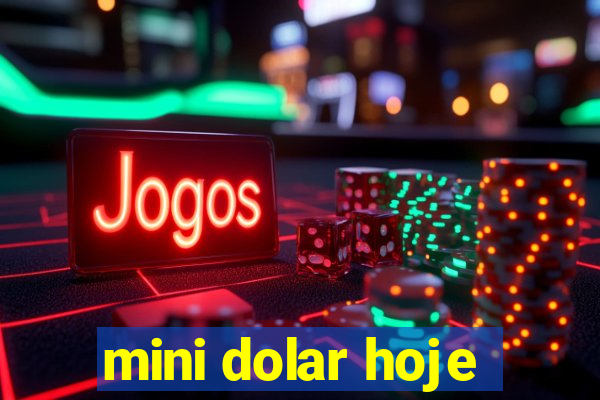 mini dolar hoje