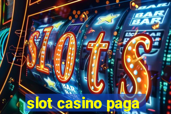 slot casino paga