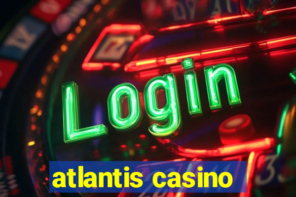 atlantis casino