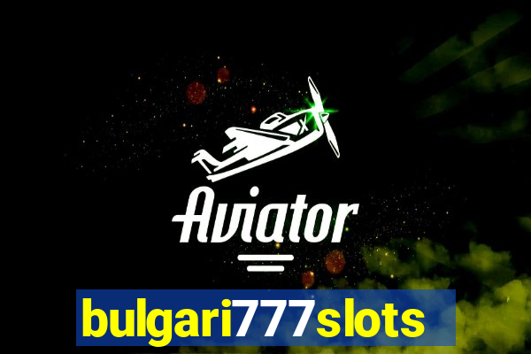 bulgari777slots.com