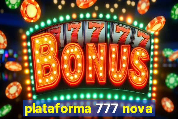 plataforma 777 nova