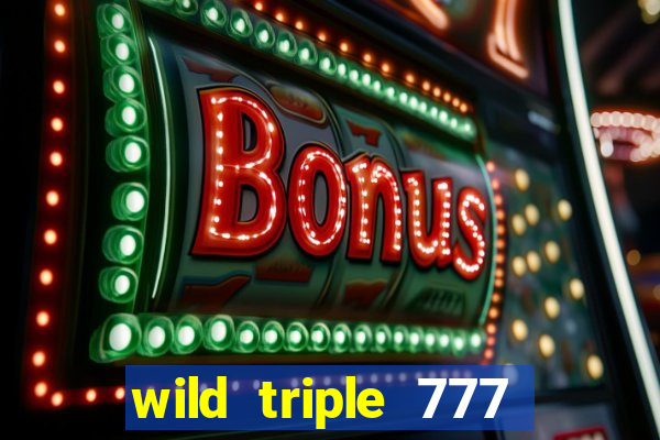 wild triple 777 slots casino