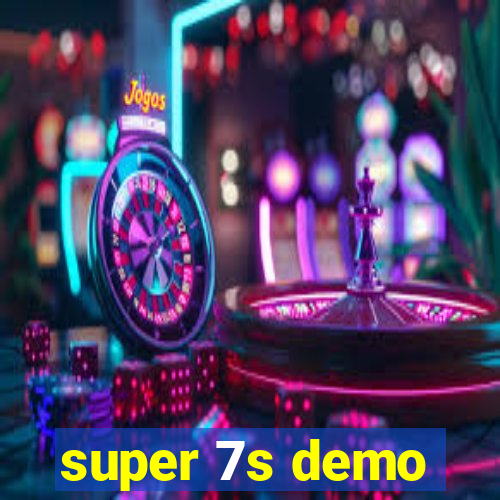 super 7s demo