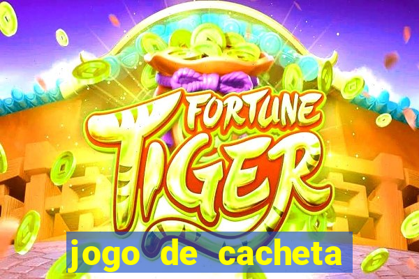 jogo de cacheta que ganha dinheiro