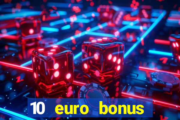 10 euro bonus casino ohne einzahlung