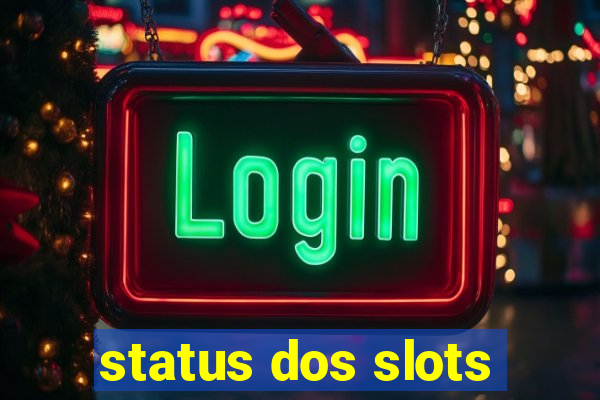 status dos slots