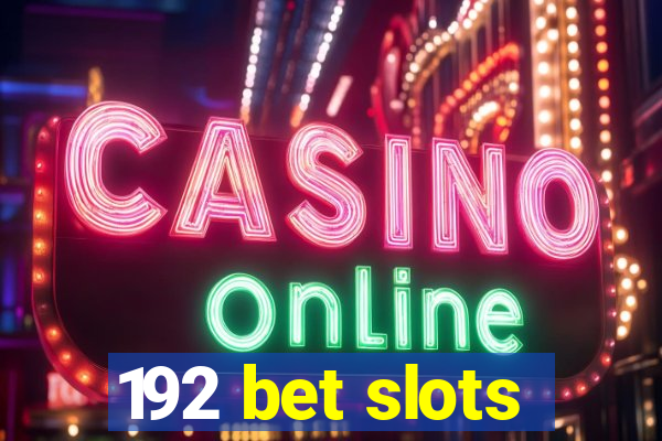 192 bet slots