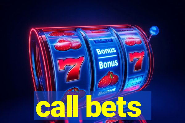 call bets