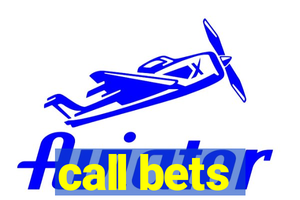 call bets