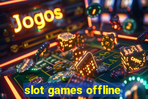 slot games offline