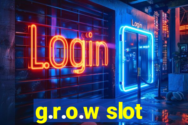 g.r.o.w slot