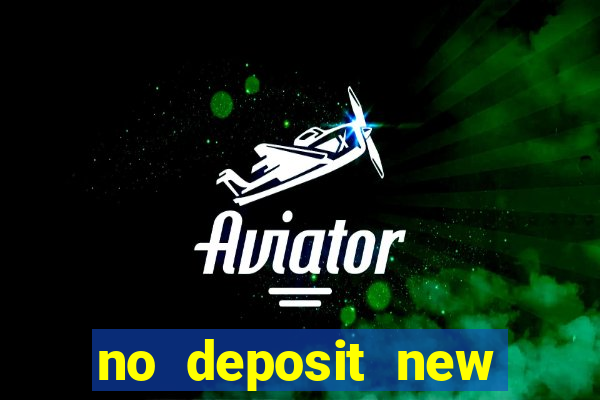 no deposit new online casinos