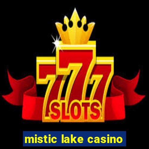 mistic lake casino