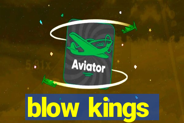 blow kings