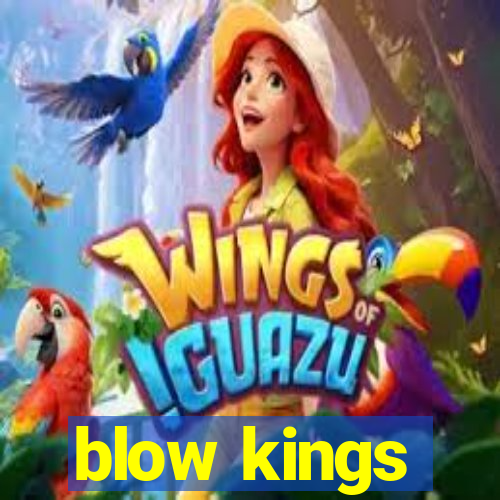 blow kings