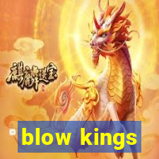 blow kings