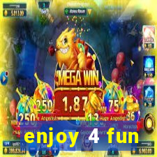 enjoy 4 fun