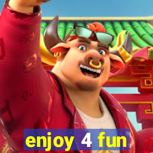 enjoy 4 fun