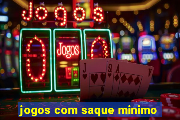 jogos com saque minimo