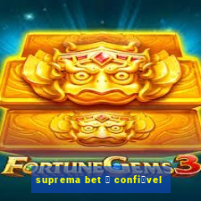 suprema bet 茅 confi谩vel