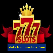 slots fruit machine free