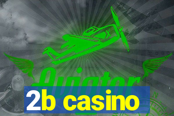 2b casino