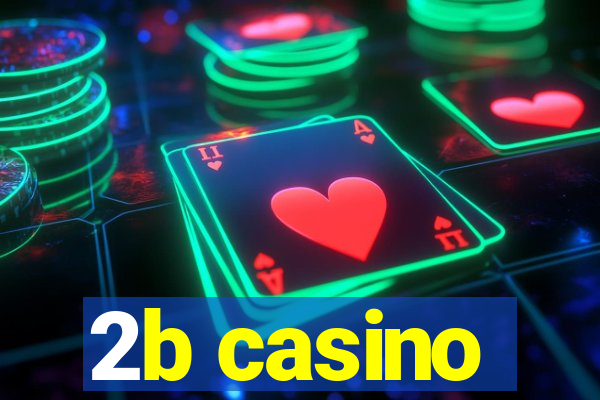 2b casino