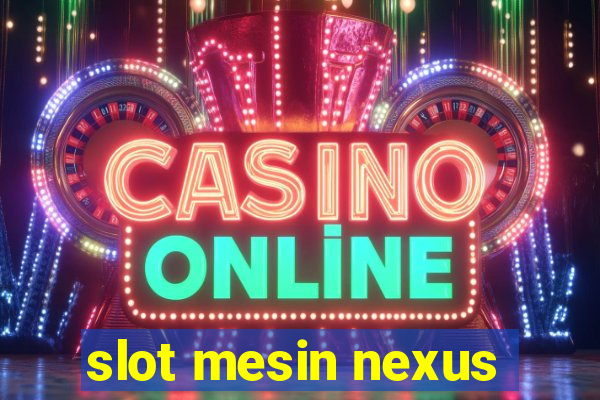 slot mesin nexus