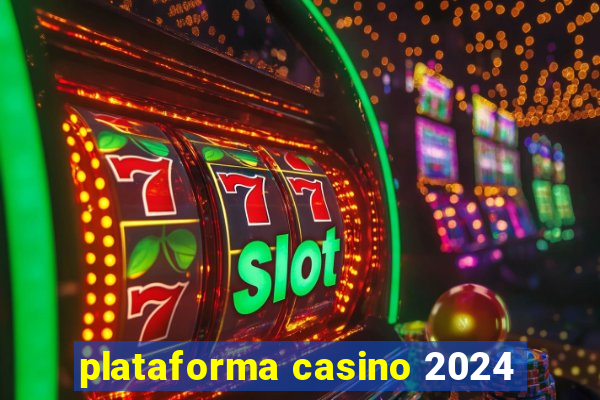 plataforma casino 2024