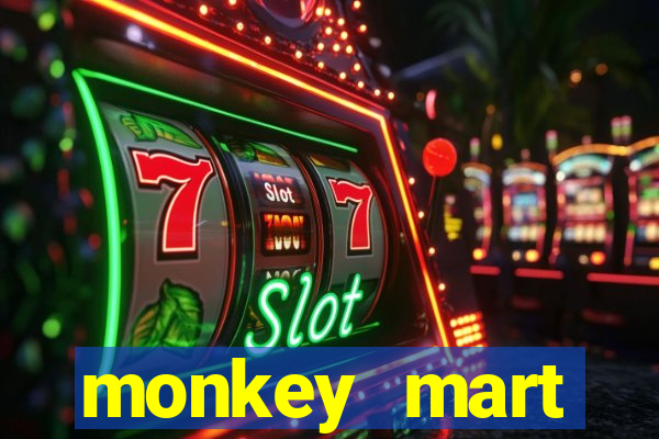 monkey mart dinheiro infinito