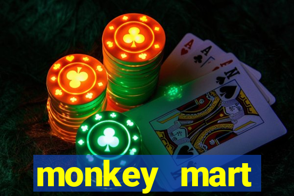 monkey mart dinheiro infinito