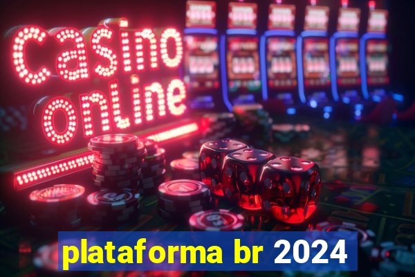 plataforma br 2024