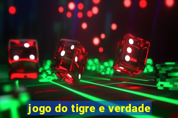 jogo do tigre e verdade