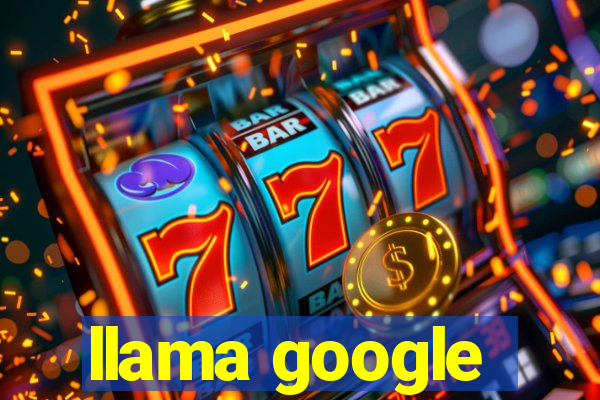 llama google