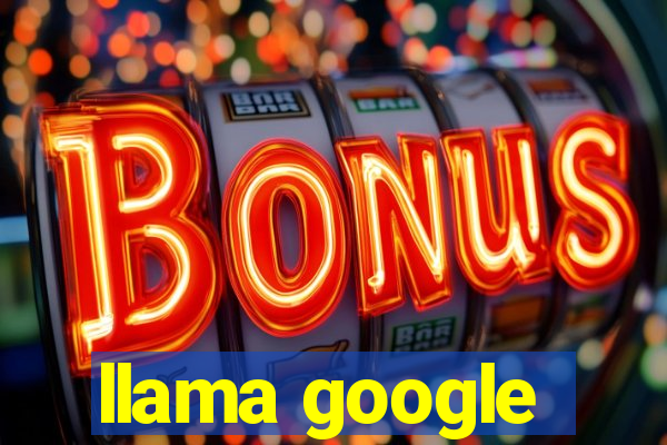 llama google